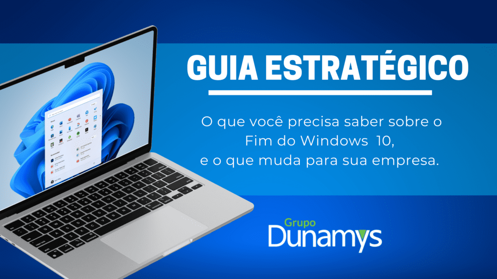 Guia estratégico sobre Windows 10 fim do suporte exibido em laptop, mostrando interface do Windows 11 e logo da Dunamys